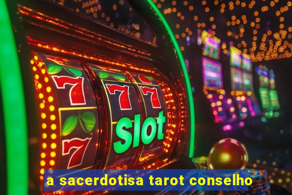 a sacerdotisa tarot conselho